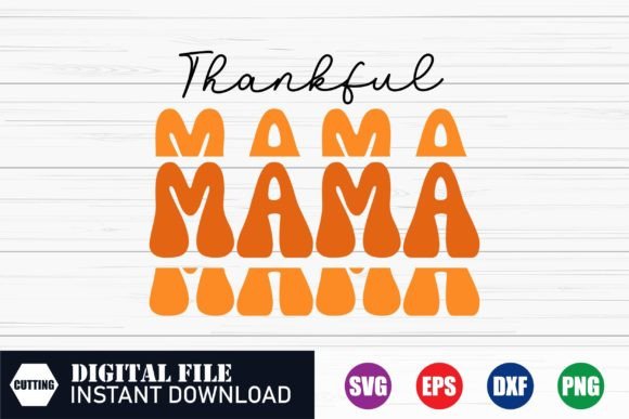 Thankful Mama Svg: Perfect for Local Crafts and Graphics